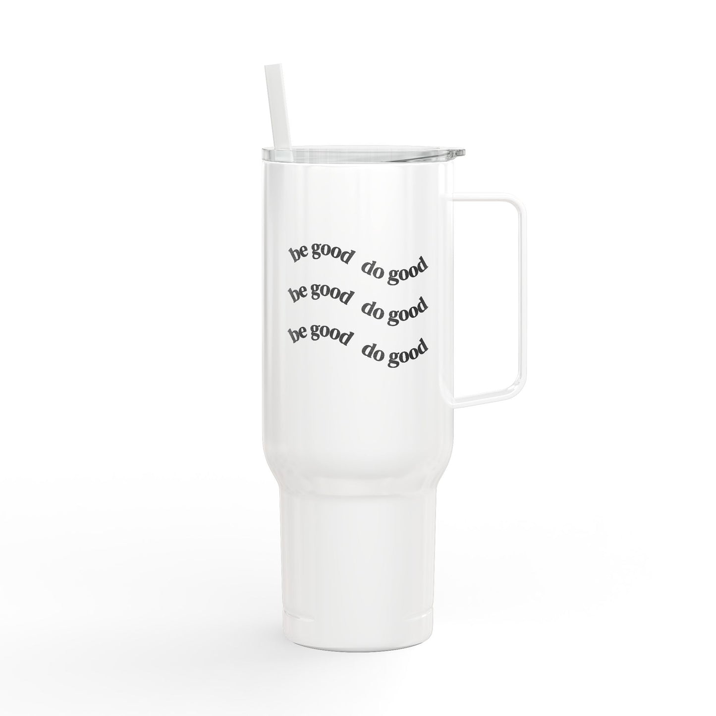 Insulated Tumbler 40oz with Engraved Be Good Do Good by Mariu del Campo.